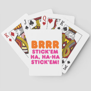 BRRR STICK 'EM HA, HA-HA STICK 'EM! PLAYING CARDS