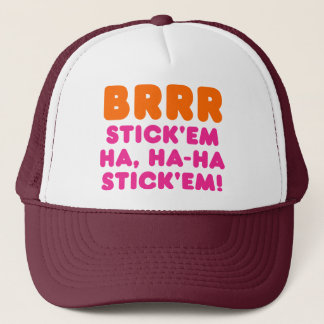 BRRR STICK 'EM HA, HA-HA STICK 'EM! TRUCKER HAT