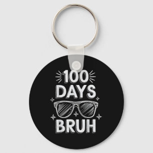 Bruh 100 Days Funny 100th Day Of School Sungles Bo Keychain