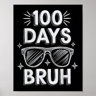 Bruh 100 Days Funny 100th Day Of School Sungles Bo Poster