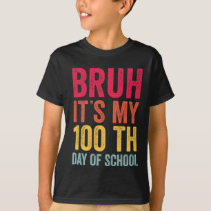 Bruh 100 days Happy 100th Day of School Teacher T-Shirt