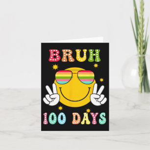 Bruh 100 Days Of School 100th Day Of School Smile  Card