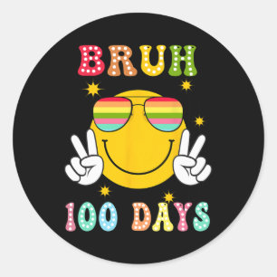 Bruh 100 Days Of School 100th Day Of School Smile Classic Round Sticker