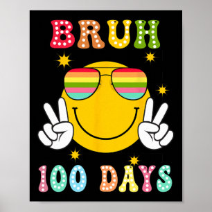 Bruh 100 Days Of School 100th Day Of School Smile  Poster