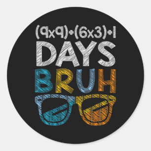 Bruh 100 Days Of School 100th Day Of School Sungle Classic Round Sticker