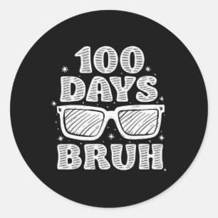 Bruh 100 Days Of School 100th Day Of School Sungle Classic Round Sticker