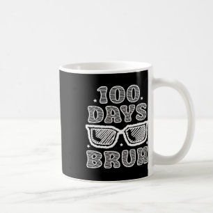 Bruh 100 Days Of School 100th Day Of School Sungle Coffee Mug