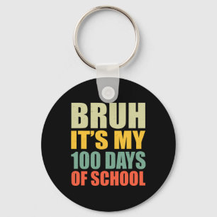 Bruh 100 Days Of School 100th Day Of School Sungle Keychain