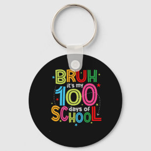 Bruh 100 Days Of School Kids 100th Day Of School T Keychain
