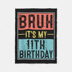 Bruh 11th birthday 11 year old birthday meme fleece blanket