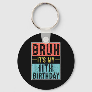 Bruh 11th birthday 11 year old birthday meme keychain
