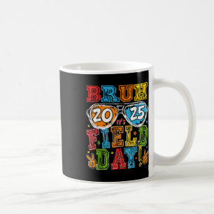 Bruh 2025 Its Field Day Let The Games Begin Field  Coffee Mug