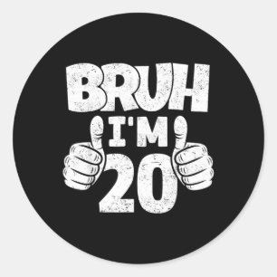 Bruh 20 Year Old Goodbye Teens 20th Birthday Boy Classic Round Sticker