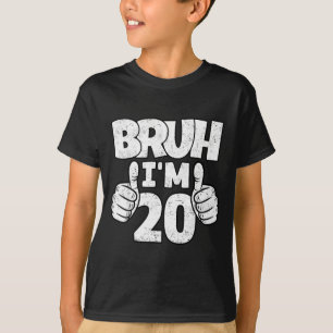Bruh 20 Year Old Goodbye Teens 20th Birthday Boy T-Shirt