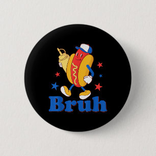 Bruh 4th Of July Funny Hot Dog Patriotic Teen Kids 2 Inch Round Button