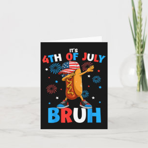 Bruh 4th Of July Funny Hotdog Fourth Of July Boys Card