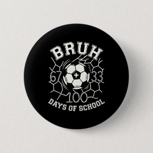 Bruh 67 33 100 Days Of School Soccer Kids Boys 100 2 Inch Round Button