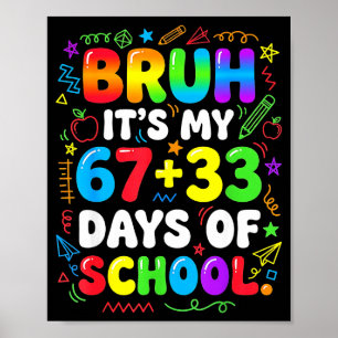 Bruh 67 33 days of school boy girls 100th day 67 poster