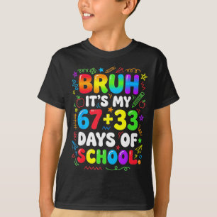 Bruh 67 33 days of school boy girls 100th day 67 T-Shirt