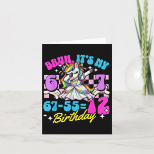 Bruh 67-55=12 12th birthday dabbing unicorn girl card