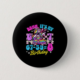 Bruh 67-59=8 8th birthday princess unicorn girl ki 2 inch round button