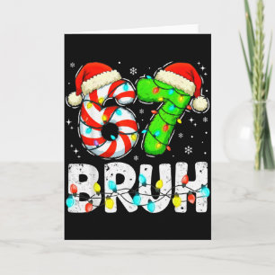 Bruh 67 Christmas Six Seven 6 7 Meme Funny Boy Gir Card