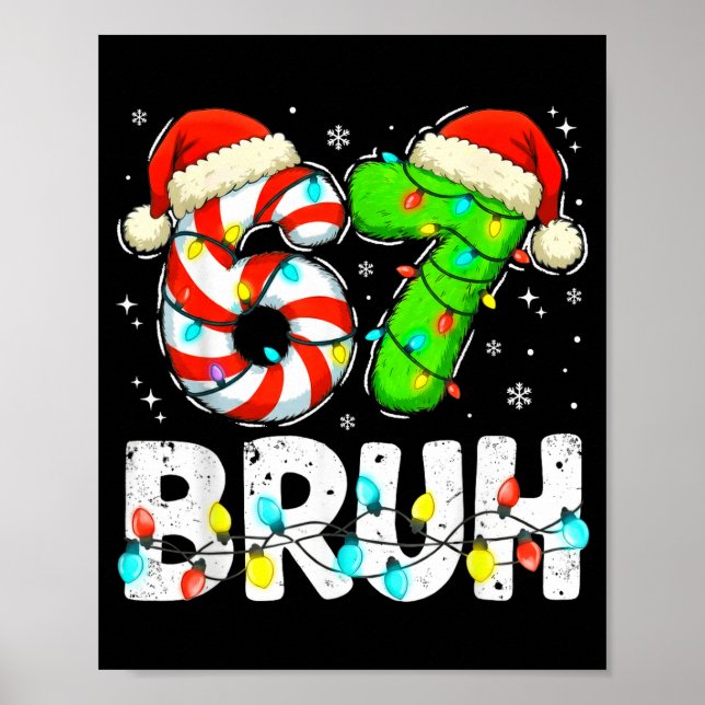 Bruh 67 Christmas Six Seven 6 7 Meme Funny Boy Gir Poster (Front)
