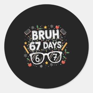 Bruh 67 Days Christmas Funny School Student Classic Round Sticker