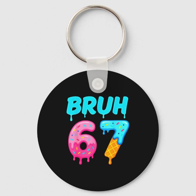 Bruh 67 Drippy Ice Cream Donut Funny Essential  Keychain (Front)