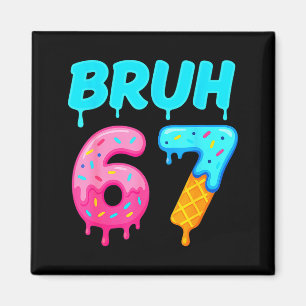 Bruh 67 Drippy Ice Cream Donut Funny Essential  Magnet