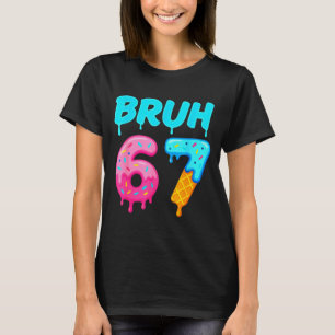 Bruh 67 Drippy Ice Cream Donut Funny Essential  T-Shirt