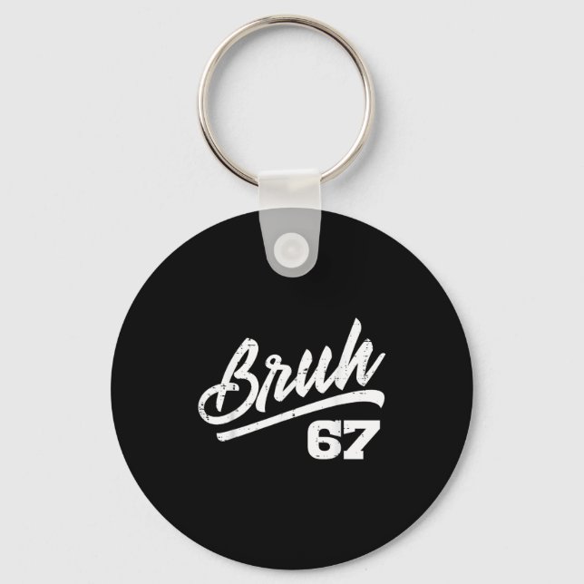 Bruh 67 Meme Funny Number 6 7 Costume Kids Youth B Keychain (Front)