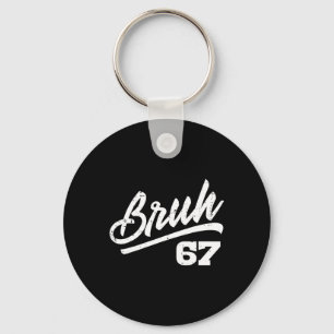 Bruh 67 Meme Funny Number 6 7 Costume Kids Youth B Keychain