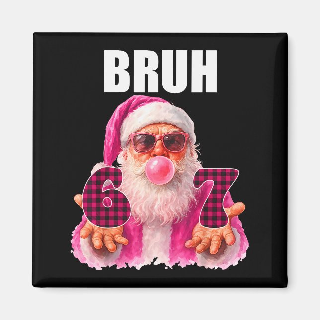 Bruh 67 Santa Bubble Gum Six Seven Meme Christmas  Magnet (Front)