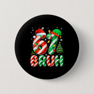 Bruh 67 Six Seven 6 7 Meme Christmas Funny Boy Gir 2 Inch Round Button