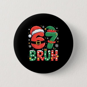 Bruh 67 Six Seven 6 7 Meme Christmas Funny Boy Gir 2 Inch Round Button