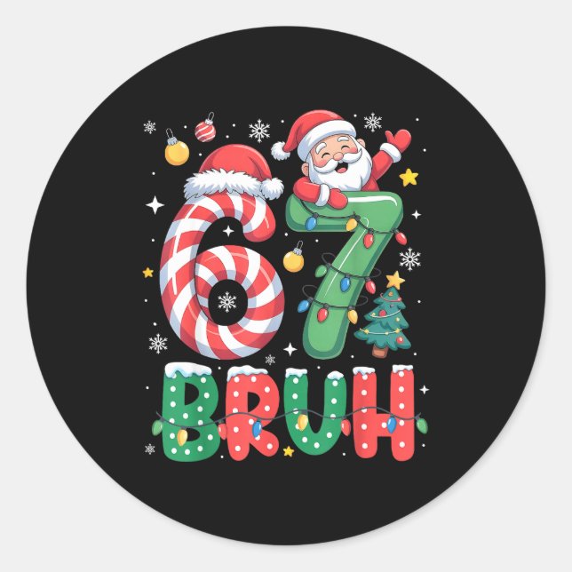 Bruh 67 Six Seven 6 7 Meme Christmas Funny Boy Gir Classic Round Sticker (Front)