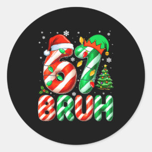 Bruh 67 Six Seven 6 7 Meme Christmas Funny Boy Gir Classic Round Sticker