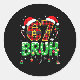 Bruh 67 Six Seven 6 7 Meme Christmas Funny Boy Gir Classic Round Sticker