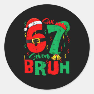 Bruh 67 Six Seven 6 7 Meme Christmas Funny Boy Gir Classic Round Sticker