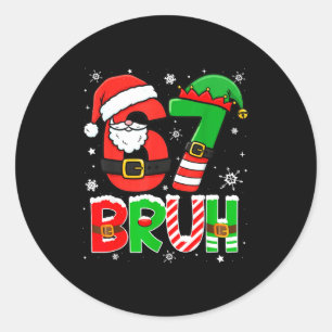 Bruh 67 Six Seven 6 7 Meme Christmas Funny Boy Gir Classic Round Sticker