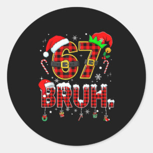 Bruh 67 Six Seven 6 7 Meme Christmas Funny Boy Gir Classic Round Sticker