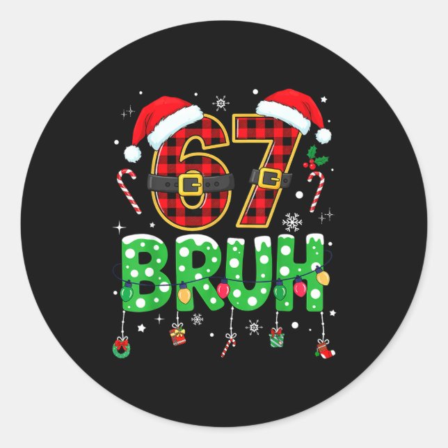 Bruh 67 Six Seven 6 7 Meme Christmas Funny Boy Gir Classic Round Sticker (Front)