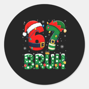 Bruh 67 Six Seven 6 7 Meme Christmas Funny Boy Gir Classic Round Sticker