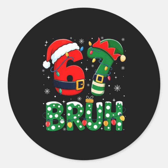 Bruh 67 Six Seven 6 7 Meme Christmas Funny Boy Gir Classic Round Sticker (Front)