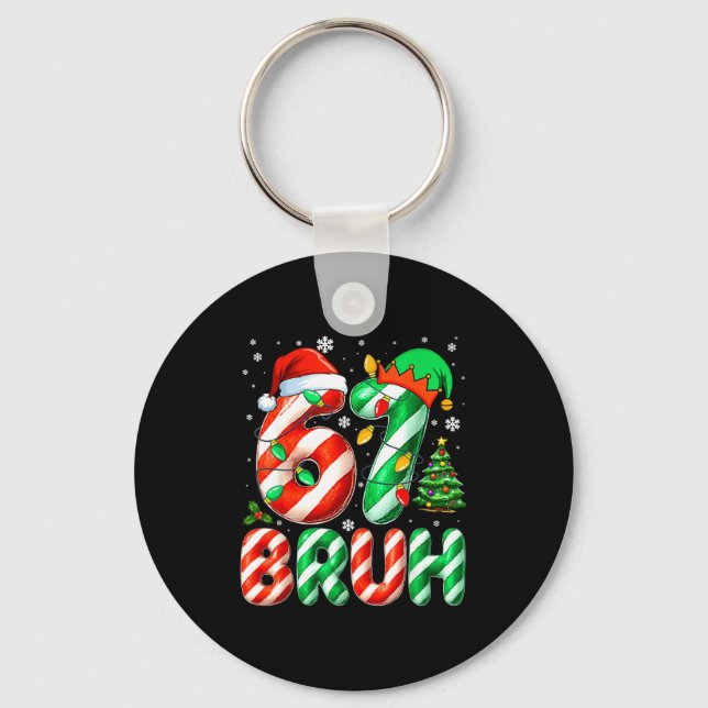 Bruh 67 Six Seven 6 7 Meme Christmas Funny Boy Gir Keychain (Front)