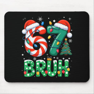 Bruh 67 Six Seven 6 7 Meme Christmas Funny Boy Gir Mouse Pad