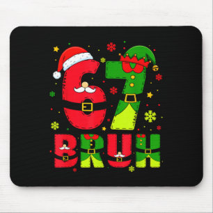 Bruh 67 Six Seven 6 7 Meme Christmas Funny Boy Gir Mouse Pad