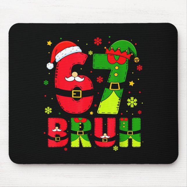 Bruh 67 Six Seven 6 7 Meme Christmas Funny Boy Gir Mouse Pad (Front)
