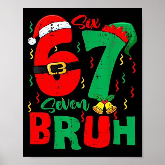 Bruh 67 Six Seven 6 7 Meme Christmas Funny Boy Gir Poster (Front)